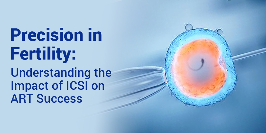 Precision in Fertility: Understanding the Impact of ICSI on ART Success